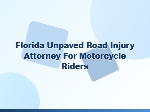 Florida Motorcycle Injury Attorney for Unpaved Rural Roads
