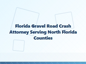 Florida Gravel Road Crash Attorney for North Florida